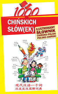 1000 chińskich słówek Ilustrowany słownik chińsko-