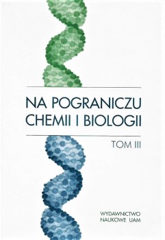 Na POGRANICZU CHEMII i BIOLOGII 3 Henryk KORONIAK