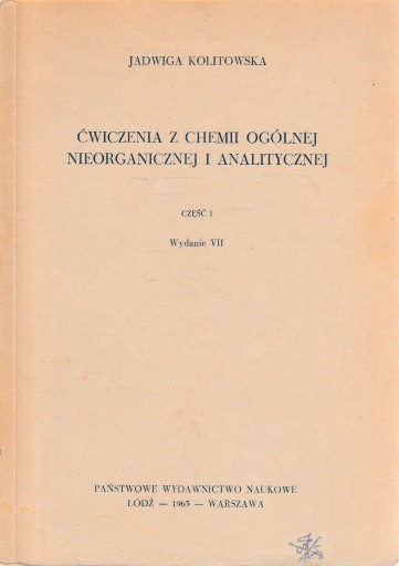 ĆWICZENIA Z CHEMII OGÓLNEJ, NIEORGANICZNEJ I ANALITYCZNEJ 1+2 Kolitowska