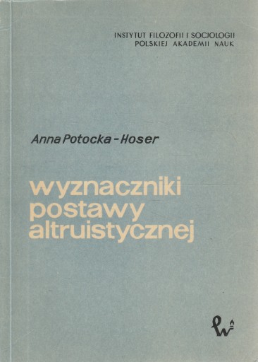 WYZNACZNIKI POSTAWY ALTRUISTYCZNEJ Potocka-Hoser