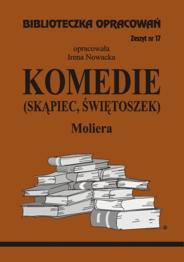 17 Komedie Moliera Skąpiec, Świętoszek Opracowanie