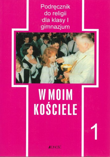 W moim kościele. Podręcznik klasa I Praca zbiorowa