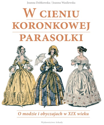 W cieniu koronkowej parasolki Joanna Dobkowska, Joanna Wasilewska