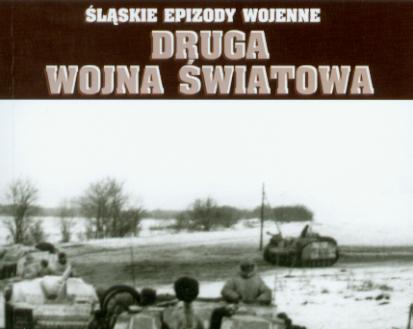 ŚLĄSKIE EPIZODY WOJENNE DRUGA II WOJNA ŚWIATOWA T1