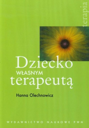 Zdjęcie oferty: Dziecko własnym terapeutą. Hanna Olechnowicz [Stan DB]